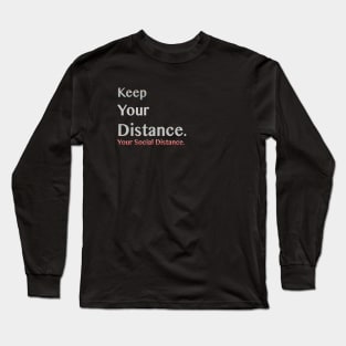 Keep you Distance. Long Sleeve T-Shirt